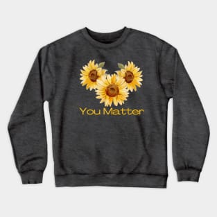 You Matter Crewneck Sweatshirt